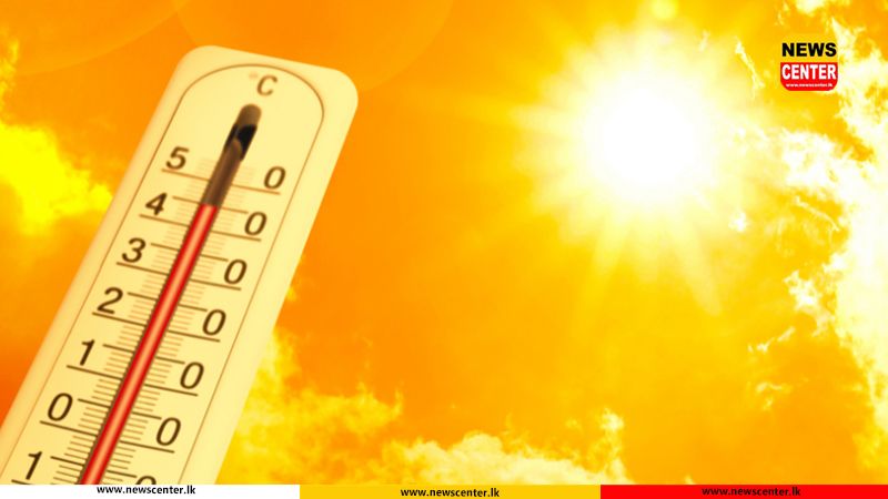හෙට ප්‍රදේශ කිහිපයකට උණුසුම් තත්ත්වය ඉහළට